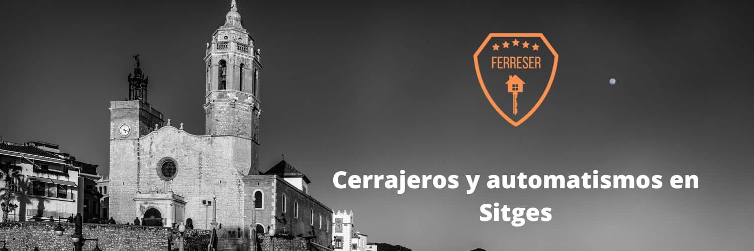 Cerrajeros y Automatismos en Sitges. Imagen iglesia de Sitges y logo Ferreser